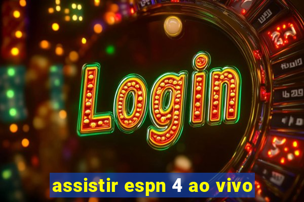 assistir espn 4 ao vivo